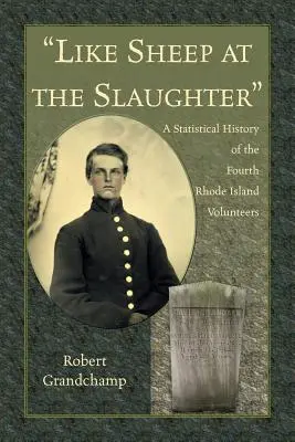 Jak owce na rzeź”. Statystyczna historia czwartego oddziału ochotników z Rhode Island”. - Like Sheep at the Slaughter.