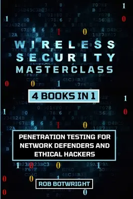 Wireless Security Masterclass: Testy penetracyjne dla obrońców sieci i etycznych hakerów - Wireless Security Masterclass: Penetration Testing For Network Defenders And Ethical Hackers