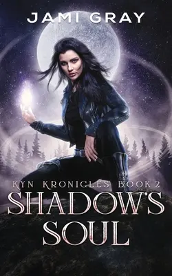 Dusza Cienia: Kroniki Kyn Księga 2 - Shadow's Soul: Kyn Kronicles Book 2