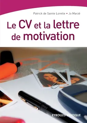 Le CV et la lettre de motivation (Sainte Lorette (De) Patrick)