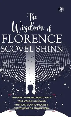 Mądrość Florence Scovel Shinn: 4 kompletne książki (wydanie Deluxe w twardej oprawie) - The Wisdom of Florence Scovel Shinn: 4 Complete Books (Deluxe Hardbound Edition)