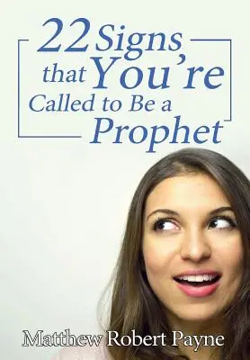 Dwadzieścia dwa znaki, że jesteś powołany do bycia prorokiem - Twenty-Two Signs that You're Called to Be a Prophet