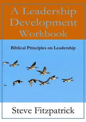 Podręcznik rozwoju przywództwa - biblijne zasady przywództwa - A Leadership Development Workbook -- Biblical Principles In Leadership