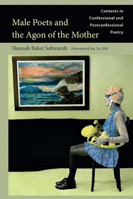 Męscy poeci i agon matki: Konteksty w poezji konfesyjnej i postkonfesyjnej - Male Poets and the Agon of the Mother: Contexts in Confessional and Postconfessional Poetry