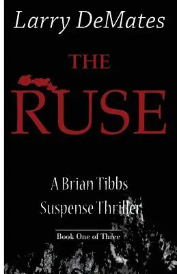 The Ruse: A Brian Tibbs Suspense Thriller - Księga pierwsza z trzech - The Ruse: A Brian Tibbs Suspense Thriller - Book One of Three