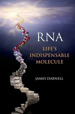 Rna: Niezbędna cząsteczka życia - Rna: Life's Indispensable Molecule