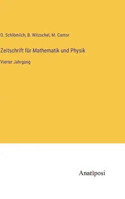 Journal of Mathematics and Physics: czwarty tom - Zeitschrift fr Mathematik und Physik: Vierter Jahrgang