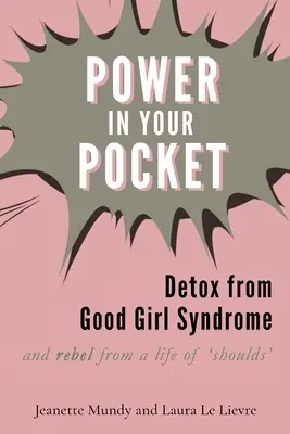 Moc w kieszeni: Detoks od syndromu grzecznej dziewczynki - Power in Your Pocket: Detox from Good Girl Syndrome