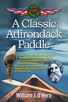 Klasyczny spływ Adirondack Paddle: W tym wizyta u Noego Johna Rondeau, pustelnika z Cold River Flow - A Classic Adirondack Paddle: Including a Visit with Noah John Rondeau the Hermit of Cold River Flow