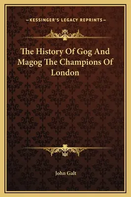 Historia Goga i Magoga, mistrzów Londynu - The History Of Gog And Magog The Champions Of London