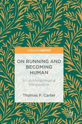 O bieganiu i stawaniu się człowiekiem: Perspektywa antropologiczna - On Running and Becoming Human: An Anthropological Perspective