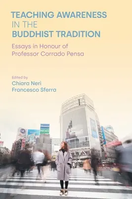 Nauczanie świadomości w tradycji buddyjskiej: Eseje na cześć profesora Corrado Pensa - Teaching Awareness in the Buddhist Tradition: Essays in Honour of Professor Corrado Pensa