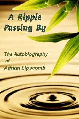 A Ripple Passing By: Autobiografia Adriana Lipscomba - A Ripple Passing By: The Autobiography of Adrian Lipscomb