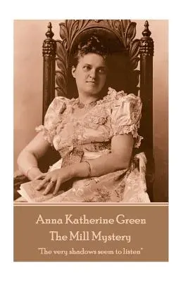 Anne Katherine Green - Tajemnica młyna: Cienie zdają się słuchać