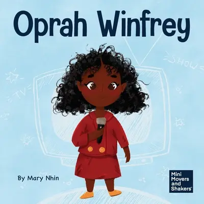 Oprah Winfrey: Książka dla dzieci o wierze w siebie - Oprah Winfrey: A Kid's Book About Believing in Yourself