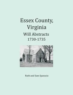 Hrabstwo Essex, Virginia Streszczenia testamentów 1730-1735 - Essex County, Virginia Will Abstracts 1730-1735