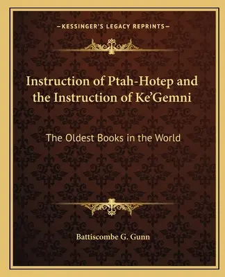 Instrukcja Ptah-Hotepa i instrukcja Ke'Gemni: Najstarsze książki na świecie - Instruction of Ptah-Hotep and the Instruction of Ke'Gemni: The Oldest Books in the World