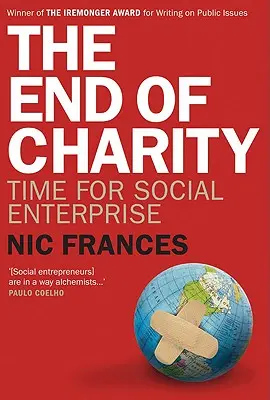 Koniec dobroczynności: Czas na przedsiębiorczość społeczną - The End of Charity: Time for Social Enterprise