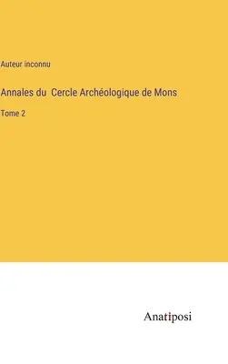 Annales du Cercle Archologique de Mons: Tom 2 - Annales du Cercle Archologique de Mons: Tome 2