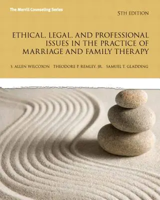 Kwestie etyczne, prawne i zawodowe w praktyce terapii małżeńskiej i rodzinnej, wydanie zaktualizowane - Ethical, Legal, and Professional Issues in the Practice of Marriage and Family Therapy, Updated Edition