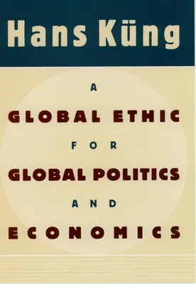 Globalna etyka dla globalnej polityki i ekonomii - A Global Ethic for Global Politics and Economics