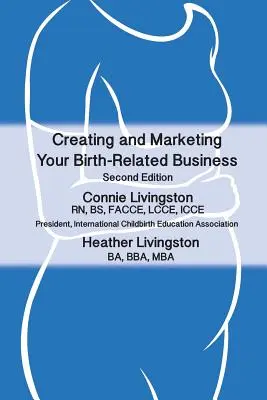 Tworzenie i marketing biznesu związanego z narodzinami: Praktyczny przewodnik - Creating and Marketing Your Birth-Related Business: A Practical Guide