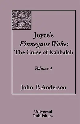 Finnegans Wake Joyce'a: Klątwa kabały tom 4 - Joyce's Finnegans Wake: The Curse of Kabbalah Volume 4