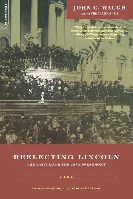 Ponowny wybór Lincolna: bitwa o prezydenturę w 1864 r. - Reelecting Lincoln: The Battle for the 1864 Presidency