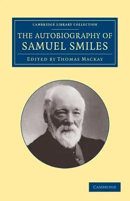 Autobiografia Samuela Smilesa, LL.D. - The Autobiography of Samuel Smiles, LL.D.