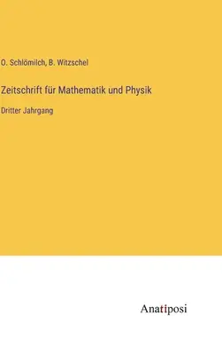Journal of Mathematics and Physics: trzeci tom - Zeitschrift fr Mathematik und Physik: Dritter Jahrgang
