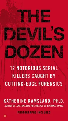 Diabelski tuzin: Jak najnowocześniejsza kryminalistyka doprowadziła do unicestwienia 12 osławionych seryjnych morderców - The Devil's Dozen: How Cutting-Edge Forensics Took Down 12 Notorious Serial Killers