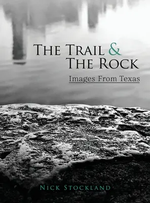 Szlak i skała: Obrazy z Teksasu - The Trail and the Rock: Images from Texas