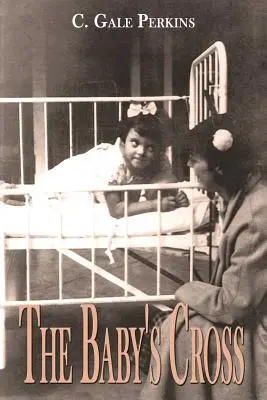 Krzyż dziecka: Pamiętnik osoby, która przeżyła gruźlicę - The Baby's Cross: A Tuberculosis Survivor's Memoir