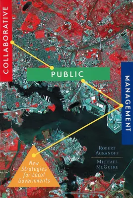 Zarządzanie publiczne oparte na współpracy: Nowe strategie dla samorządów lokalnych - Collaborative Public Management: New Strategies for Local Governments