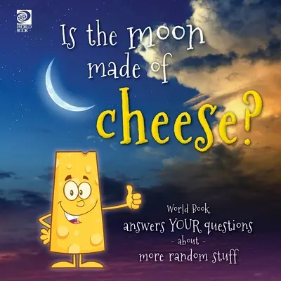 Czy Księżyc jest zrobiony z sera? World Book odpowiada na pytania dotyczące bardziej przypadkowych rzeczy - Is the moon made of cheese? World Book answers your questions about more random stuff