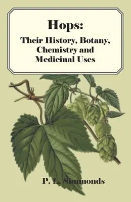 Chmiel: Ich historia, botanika, chemia i zastosowania lecznicze - Hops: Their History, Botany, Chemistry and Medicinal Uses