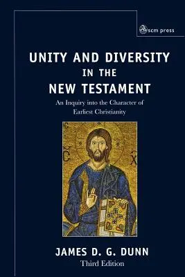 Jedność i różnorodność w Nowym Testamencie: Badanie charakteru najwcześniejszego chrześcijaństwa - Unity and Diversity in the New Testament: An Inquiry Into the Character of Earliest Christianity