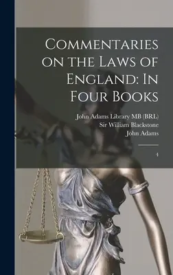 Komentarze do praw Anglii: In Four Books: 4 - Commentaries on the Laws of England: In Four Books: 4