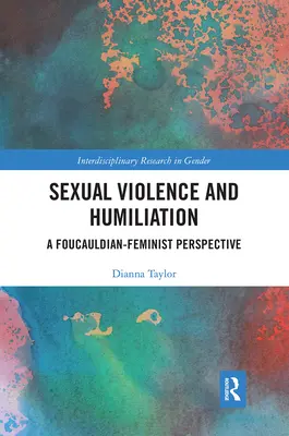 Przemoc seksualna i upokorzenie: Foucaultowsko-feministyczna perspektywa - Sexual Violence and Humiliation: A Foucauldian-Feminist Perspective