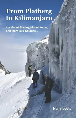 Od Platberg do Kilimandżaro: przez Mount Stanley, Mount Kenya i Mont-aux-Sources... - From Platberg to Kilimanjaro: via Mount Stanley, Mount Kenya, and Mont-aux-Sources...