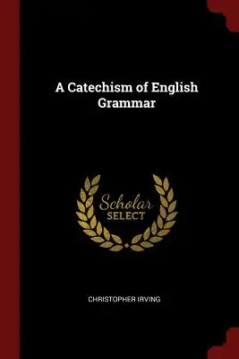 Katechizm gramatyki angielskiej - A Catechism of English Grammar