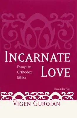 Miłość wcielona: Eseje z etyki prawosławnej, wydanie drugie - Incarnate Love: Essays in Orthodox Ethics, Second Edition