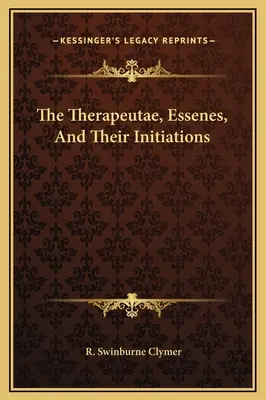 Terapeuci, esseńczycy i ich inicjacje - The Therapeutae, Essenes, And Their Initiations