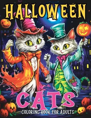 Halloweenowe koty: Kolorowanka dla dorosłych z jesiennymi i strasznymi kocimi kolorowankami zaprojektowanymi w celu odstresowania i relaksu - Halloween Cats: Coloring Book for Adults with Fall and Spooky Cat Coloring Pages Designed for Stress Relief and Relaxation