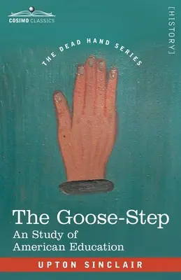 The Goose-Step: Studium amerykańskiej edukacji - The Goose-Step: A Study of American Education