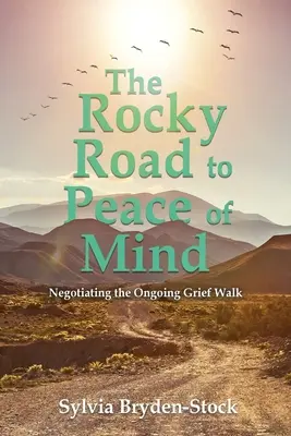 Skalista droga do spokoju umysłu: Negocjowanie trwającego spaceru w żałobie - The Rocky Road to Peace of Mind: Negotiating the Ongoing Grief Walk
