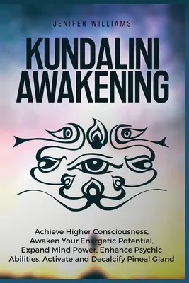 Przebudzenie Kundalini: Osiągnij wyższą świadomość, obudź swój potencjał energetyczny, rozwiń moc umysłu, zwiększ zdolności parapsychiczne, aktywuj swój potencjał energetyczny. - Kundalini Awakening: Achieve Higher Consciousness, Awaken Your Energetic Potential, Expand Mind Power, Enhance Psychic Abilities, Activate