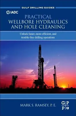 Praktyczna hydraulika odwiertów i czyszczenie otworów: Odblokuj szybsze, bardziej wydajne i bezproblemowe operacje wiertnicze - Practical Wellbore Hydraulics and Hole Cleaning: Unlock Faster, More Efficient, and Trouble-Free Drilling Operations