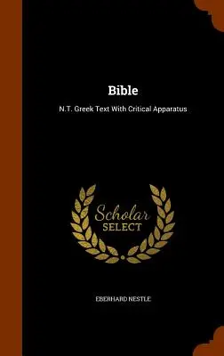 Biblia: Tekst grecki Nowego Testamentu z aparatem krytycznym - Bible: N.T. Greek Text With Critical Apparatus