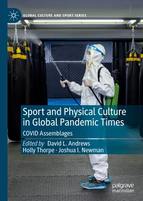 Sport i kultura fizyczna w czasach globalnej pandemii: Covid Assemblages - Sport and Physical Culture in Global Pandemic Times: Covid Assemblages